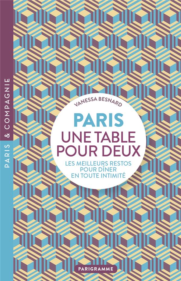 PARIS UNE TABLE POUR DEUX - LES MEILLEURS RESTOS POUR DINER EN TOUTE INTIMITE