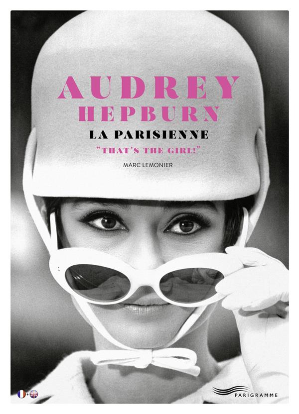 AUDREY HEPBURN, LA PARISIENNE-THAT'S THE GIRL ! - BILINGUAL FRENCH-ENGLISH EDITION