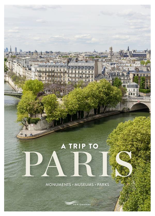 A TRIP TO PARIS - MONUMENTS, MUSEUMS, PARKS