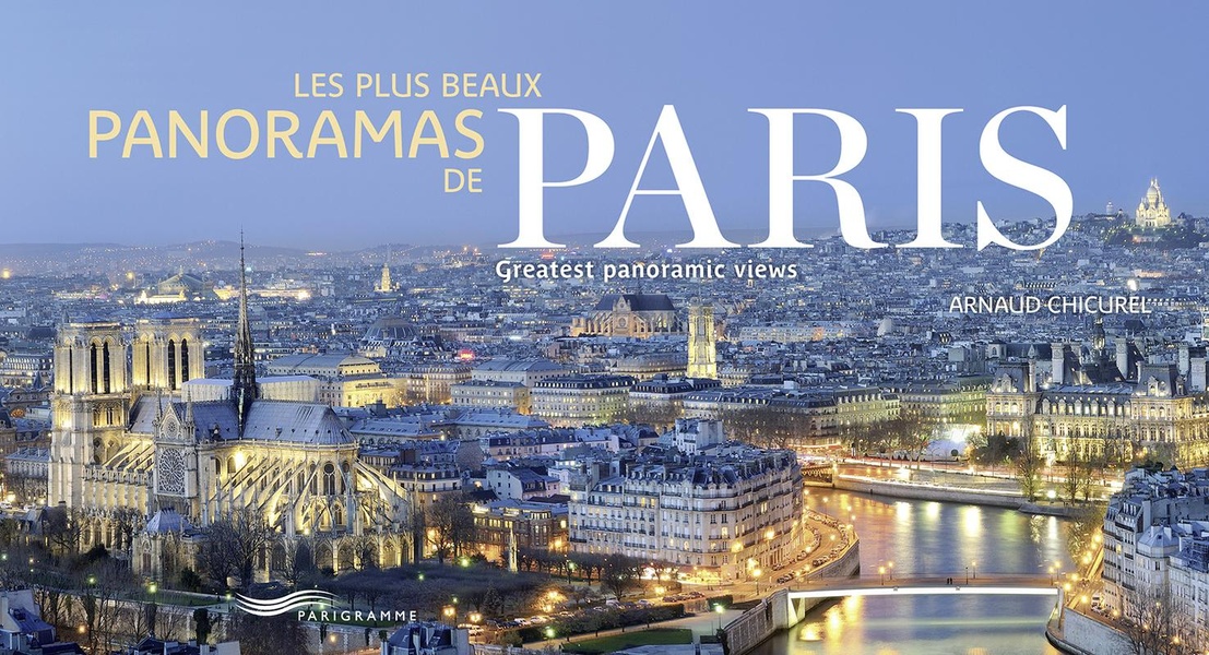 LES PLUS BEAUX PANORAMAS DE PARIS - PARIS GREATEST PANORAMIC VIEWS