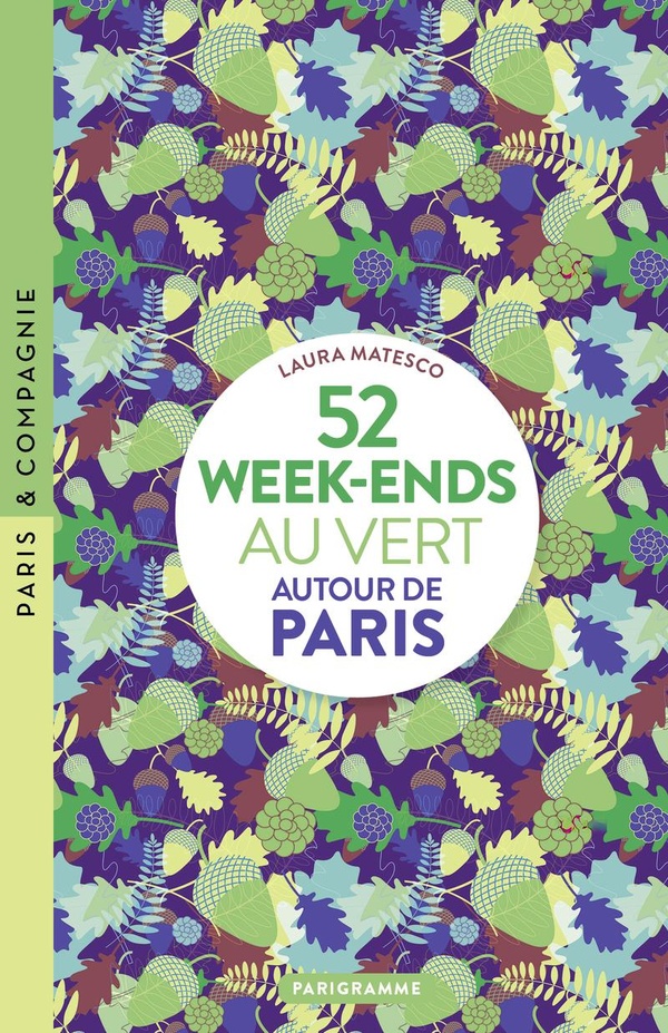 52 WEEK-ENDS AU VERT AUTOUR DE PARIS
