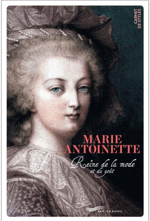 MARIE-ANTOINETTE REINE DE LA MODE ET DU BON GOUT