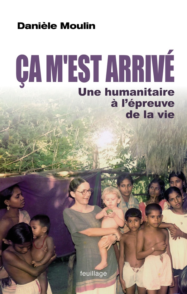 CA M'EST ARRIVE - UNE HUMANITAIRE A L'EPREUVE DE LA VIE