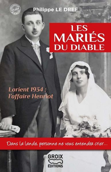 LES MARIES DU DIABLE - LORIENT 1934 L'AFFAIRE HENRIOT
