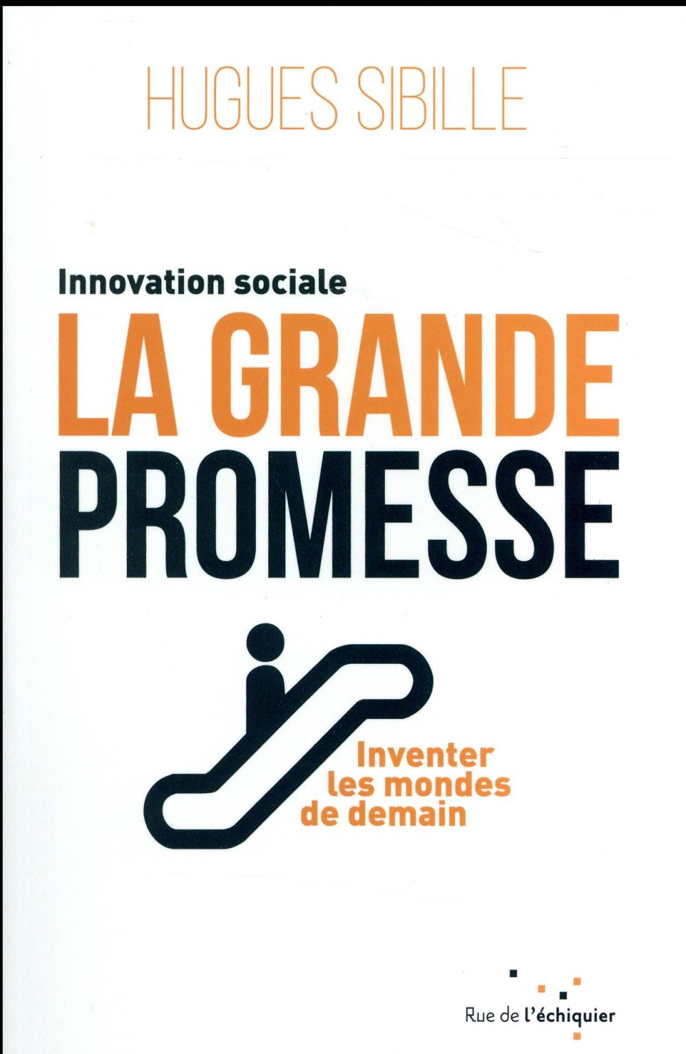 LA GRANDE PROMESSE - L'INNOVATION SOCIALE POUR INVENTER LES