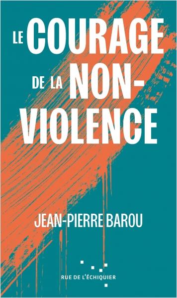 LE COURAGE DE LA NON-VIOLENCE