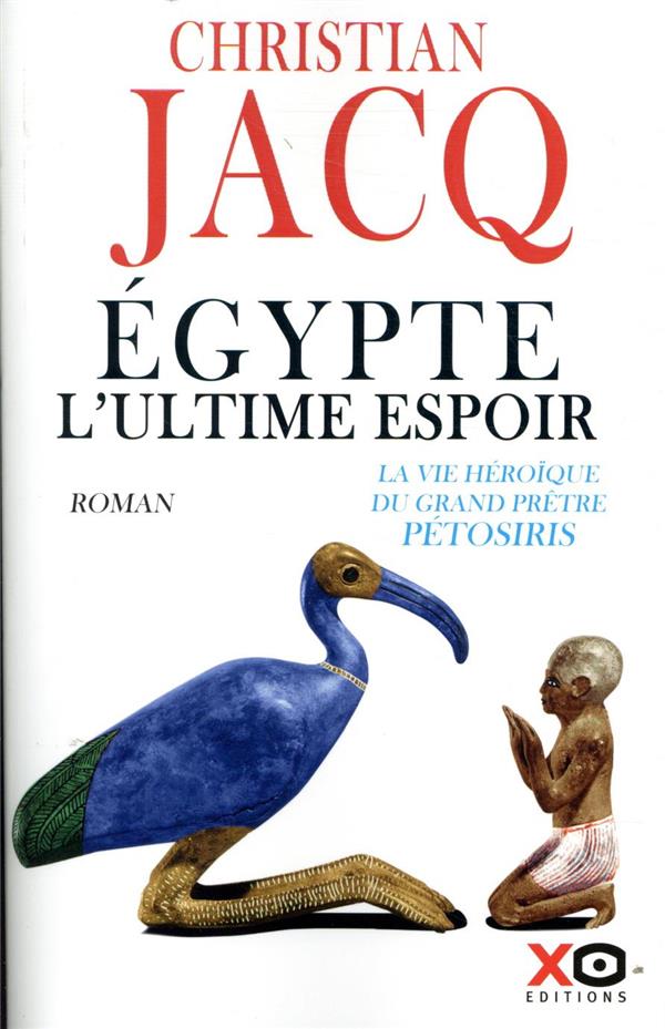 EGYPTE, L'ULTIME ESPOIR - LA VIE HEROIQUE DU GRAND PRETRE PETOSIRIS