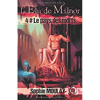 L'ELU DE MILNOR - T04 - LE PAYS DES MORTS - L'ELU DE MILNOR - TOME 4