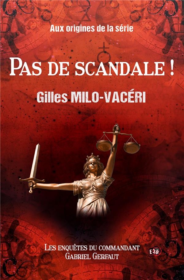 PAS DE SCANDALE ! - AUX ORIGINES DE LA SERIE DES ENQUETES DU COMMANDANT GABRIEL GERFAUT