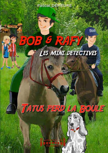BOB ET RAFY MINI DETECTIVES - TATUS PERD LA BOULE