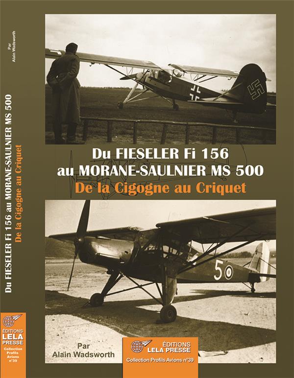 DU FIESELER FI 156 AU MORANE-SAULNIER MS 500 - DE LA CIGOGNE AU CRIQUET