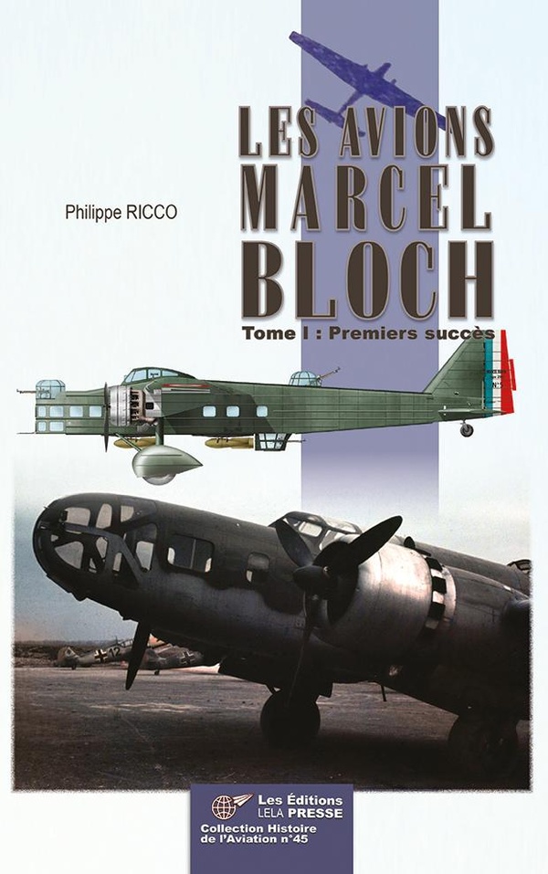 LES AVIONS MARCEL BLOCH - TOME I : PREMIERS SUCCES