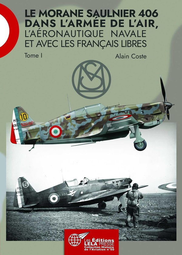 LE MORANE SAULNIER 406 - DANS L'ARMEE DE L'AIR, L'AERONAUTIQUE NAVALE ET AVEC LES FRANCAIS LIBRES. T