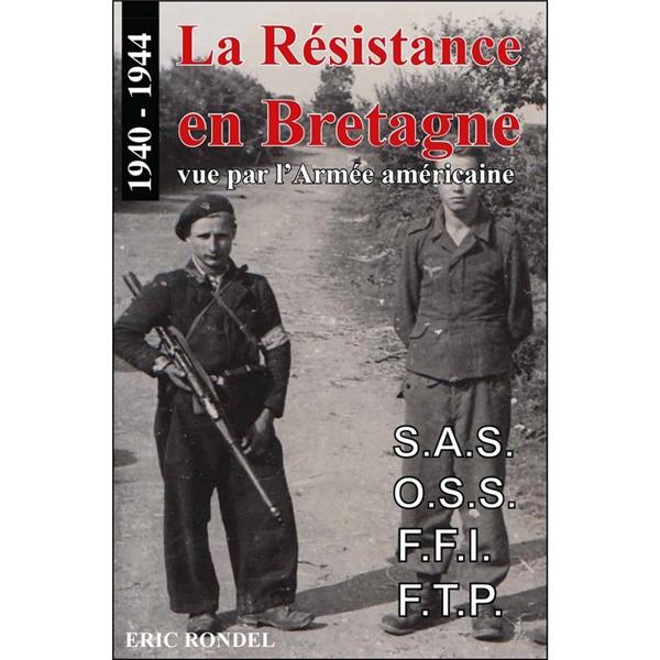 LA RESISTANCE EN BRETAGNE VUE PAR L'ARMEE AMERICAINE 1940-19443