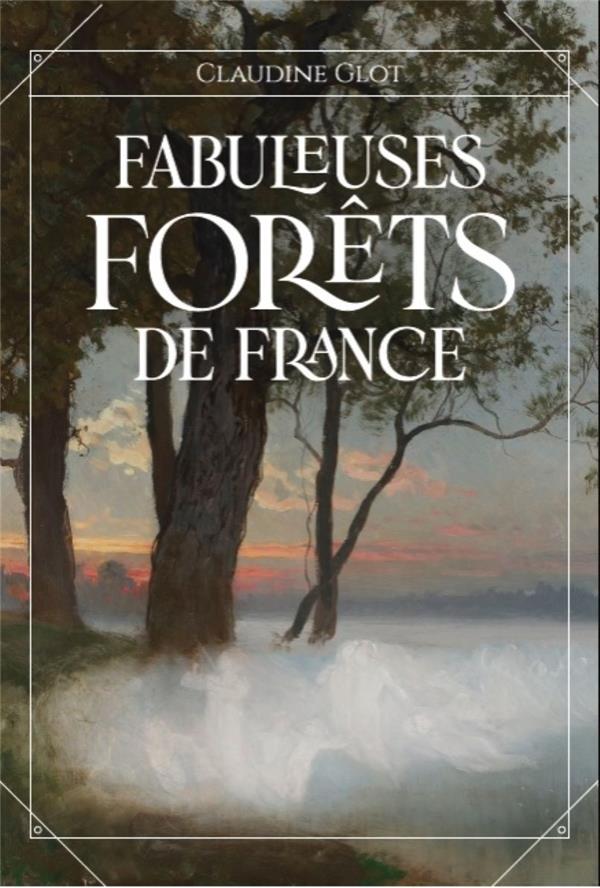 FABULEUSES FORETS DE FRANCE