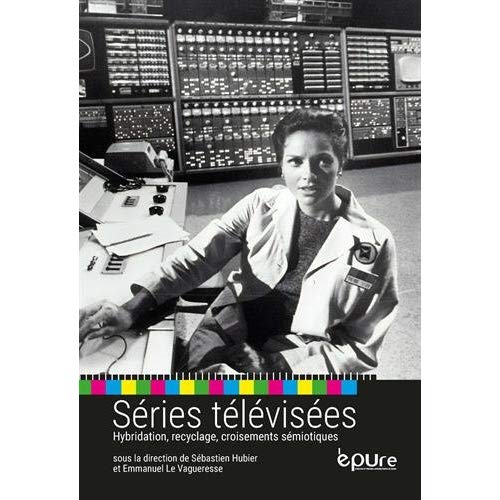 SERIES TELEVISEES. HYBRIDATION, RECYCLAGE, CROISEMENTS SEMIOTIQUES