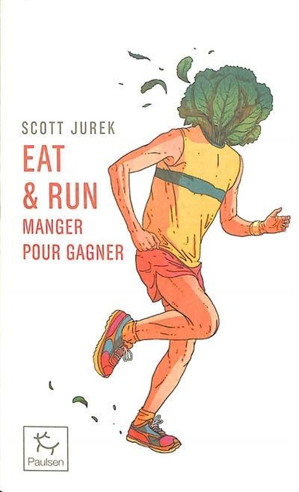 EAT & RUN - MON IMPROBABLE ASCENSION JUSQU'AU SOMMET DE L'ULTRAMARATHON