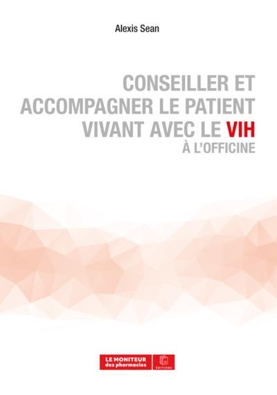 CONSEILLER ET ACCOMPAGNER LE PATIENT VIVANT AVEC LE VIH A L'OFFICINE