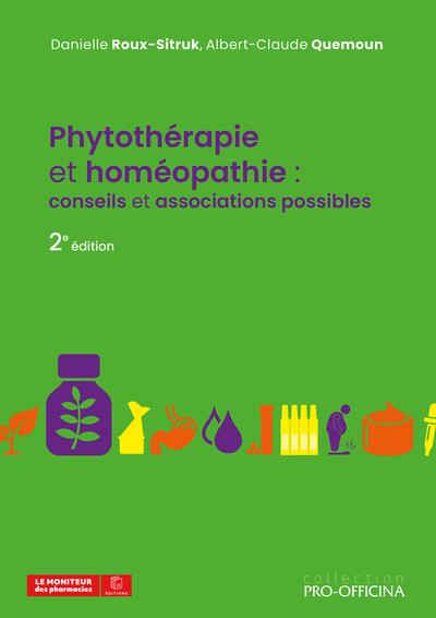 PHYTOTHERAPIE ET HOMEOPATHIE : CONSEILS ET ASSOCIATIONS POSSIBLES, 2E ED.