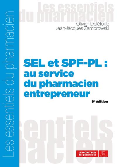 SEL ET SPF-PL : AU SERVICE DU PHARMACIEN ENTREPRENEUR, 9E ED.