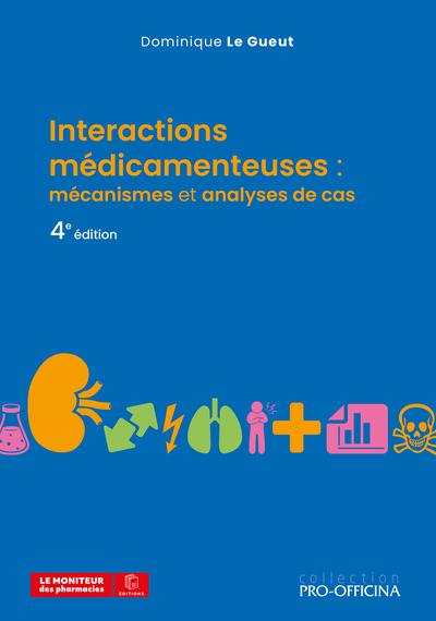 INTERACTIONS MEDICAMENTEUSES : MECANISMES ET ANALYSES DE CAS, 4E EDITION