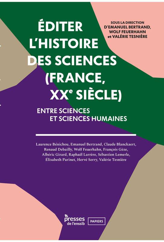 EDITER L'HISTOIRE DES SCIENCES (FRANCE, XXE SIECLE). ENTRE SCIENCES E T SCIENCES HUMAINES