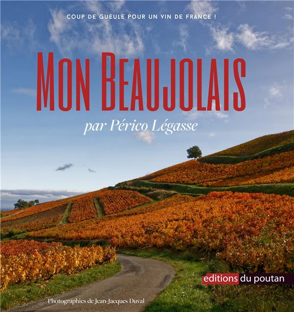MON BEAUJOLAIS - COUP DE GUEULE POUR UN VIN DE FRANCE