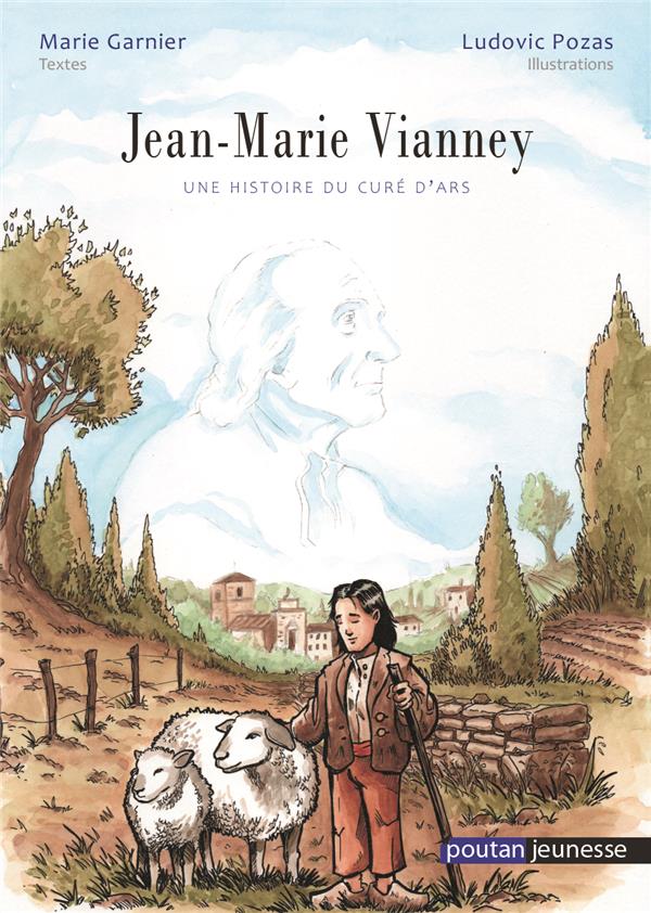 JEAN-MARIE VIANNEY - UNE HISTOIRE DU CURE D'ARS