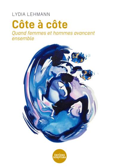 COTE A COTE. QUAND FEMMES ET HOMMES AVANCENT ENSEMBLE