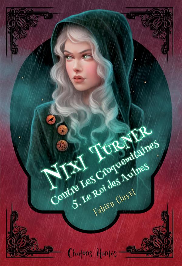 NIXI TURNER CONTRE LES CROQUEMITAINES, TOME 5 : LE ROI DES AULNES