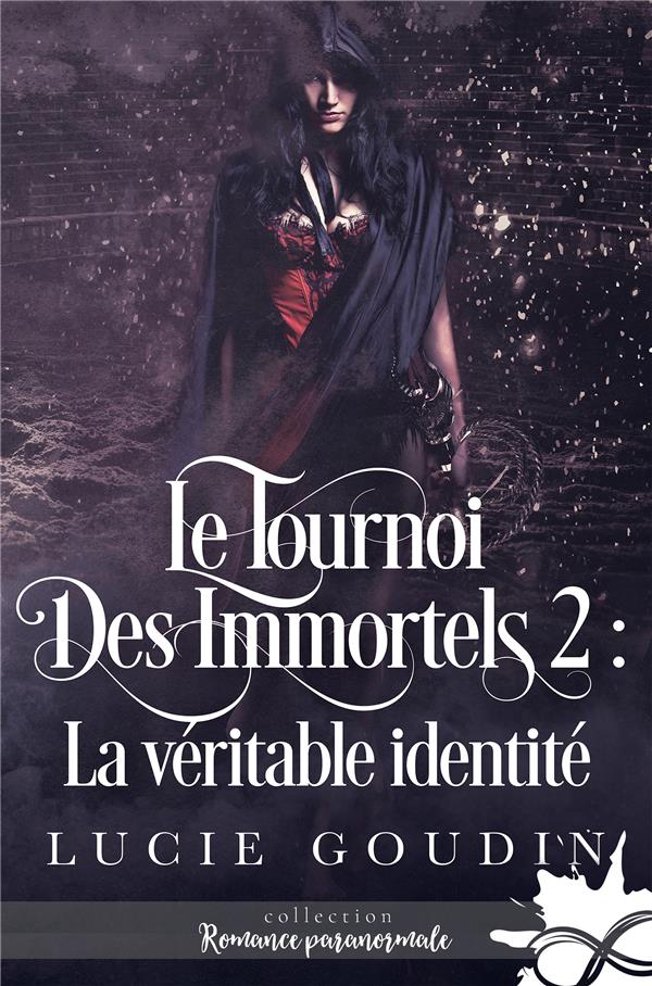 LE TOURNOI DES IMMORTELS - T02 - LA VERITABLE IDENTITE - LE TOURNOI DES IMMORTELS, T2