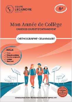 MON ANNEE DE COLLEGE - CAHIER DE COURS ET D'ENTRAINEMENT - ORTHOGRAPHE-GRAMMAIRE - 6EME - COURS FIC