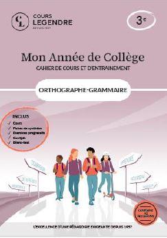 MON ANNEE DE COLLEGE - 3EME ORTHOGRAPHE-GRAMMAIRE-CAHIER DE COURS ET D'ENTRAINEMENT - COURS FICHES