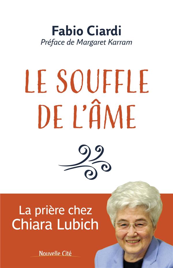 LE SOUFFLE DE L'AME - LA PRIERE CHEZ CHIARA LUBICH