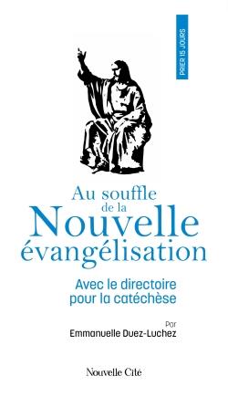 PRIER 15 JOURS AU SOUFFLE DE LA NOUVELLE EVANGELISATION - AVEC LE DIRECTOIRE POUR LA CATECHESE