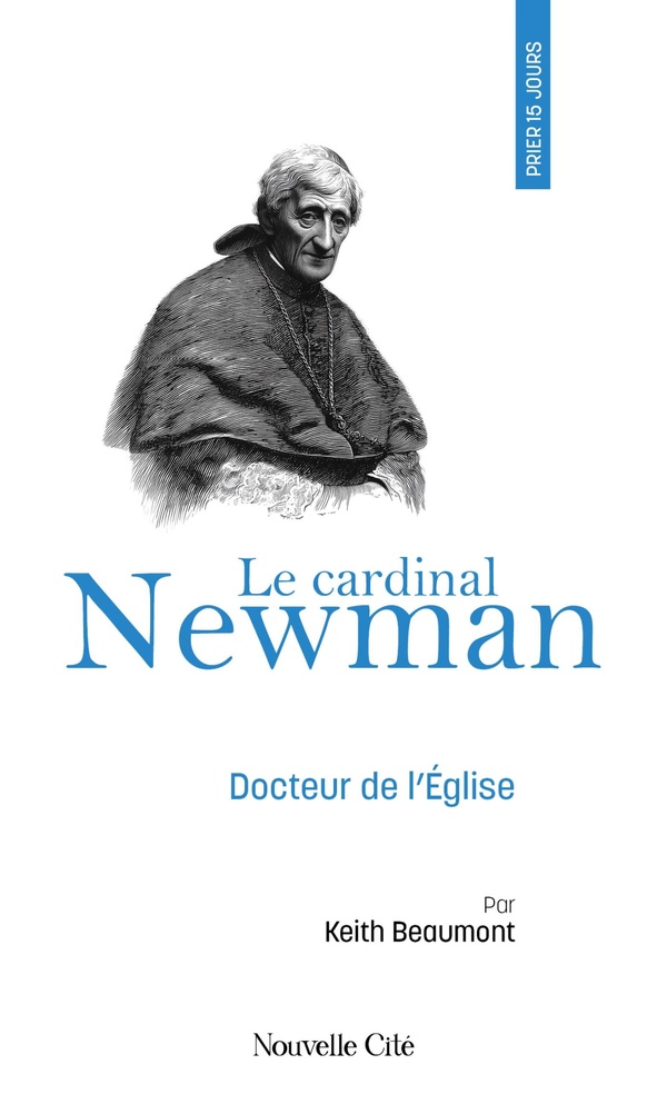 PRIER 15 JOURS AVEC LE CARDINAL NEWMAN - DOCTEUR DE L'EGLISE, N 94