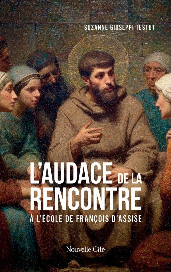 L'AUDACE DE LA RENCONTRE - A L'ECOLE DE FRANCOIS D'ASSISE