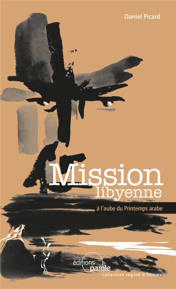 MISSION LIBYENNE - A L'AUBE DU PRINTEMPS ARABE