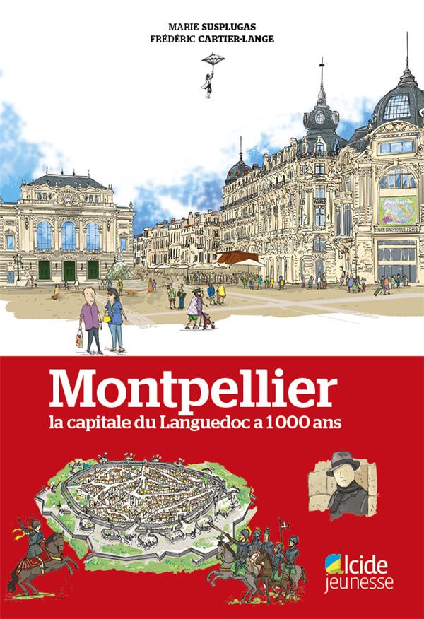 MONTPELLIER, LA CAPITALE DU LANGUEDOC A 1000 ANS