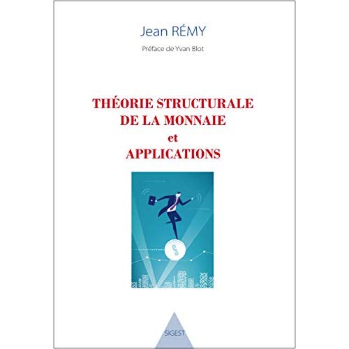 THEORIE STRUCTURALE DE LA MONNAIE ET APPLICATIONS