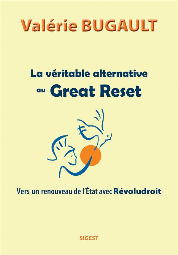 LA VERITABLE ALTERNATIVE AU GREAT RESET - VERS UN RENOUVEAU DE L ETAT AVEC REVOLUDROIT