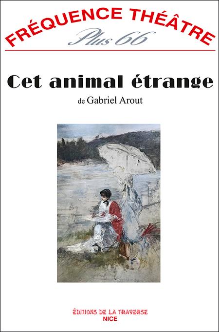 FREQUENCE THEATRE PLUS - T66 - CET ANIMAL ETRANGE