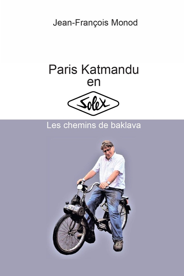 ECOLE DE NARBONNE - T07 - PARIS KATMANDU EN SOLEX - LES CHEMINS DE BAKLAVA