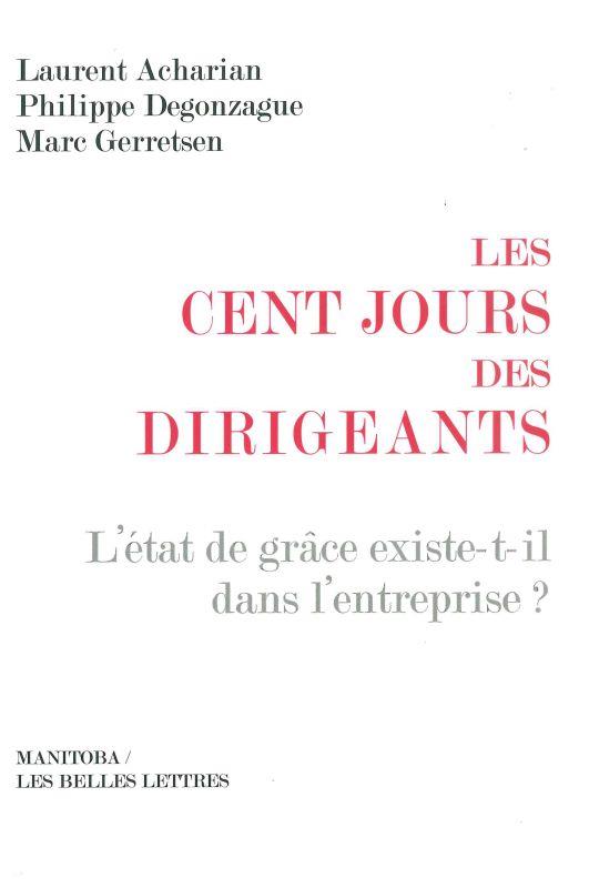 LES CENT JOURS DES DIRIGEANTS - L'ETAT DE GRACE EXISTE-T-IL DANS L'ENTREPRISE ?