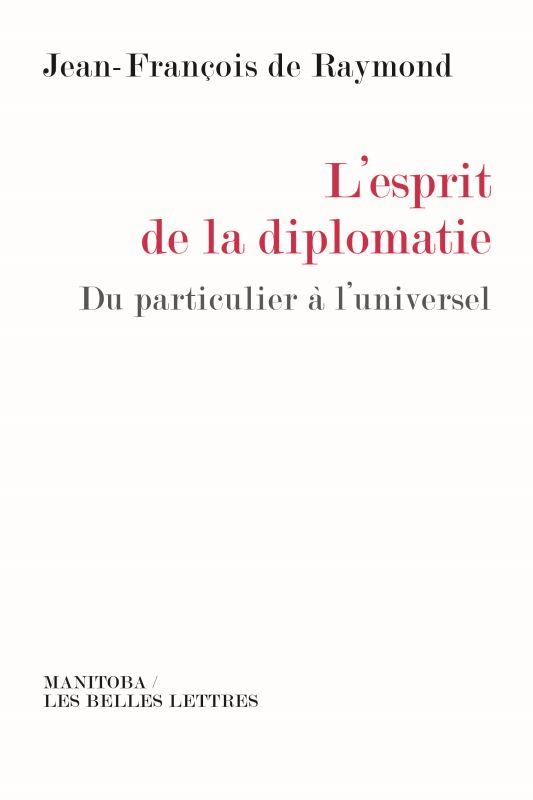 L' ESPRIT DE LA DIPLOMATIE - DU PARTICULIER A L'UNIVERSEL