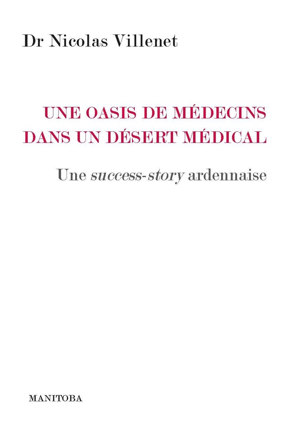UNE OASIS DE MEDECINS DANS UN DESERT MEDICAL - UNE SUCCESS STORY ARDENNAISE