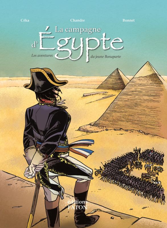 LA CAMPAGNE D'EGYPTE - LES AVENTURES DU JEUNE BONAPARTE