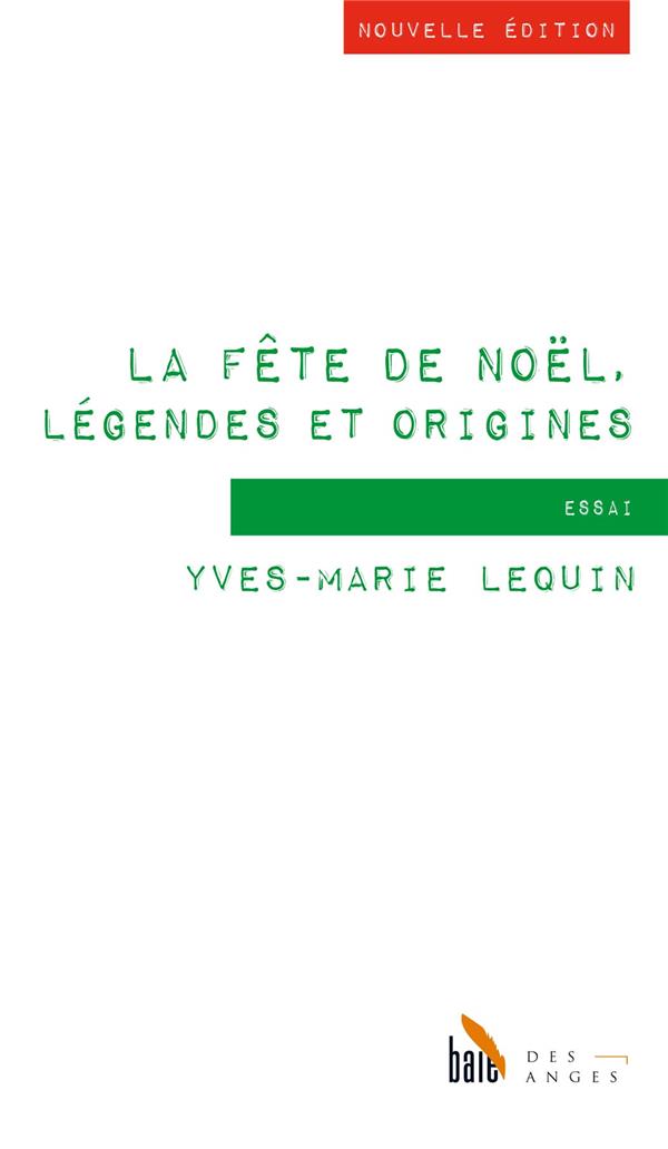 LA FETE DE NOEL, LEGENDES ET ORIGINES (NOUVELLE EDITION)