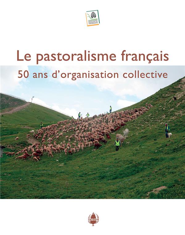 LE PASTORALISME FRANCAIS - 50 ANS D'ORGANISATION COLLECTIVE