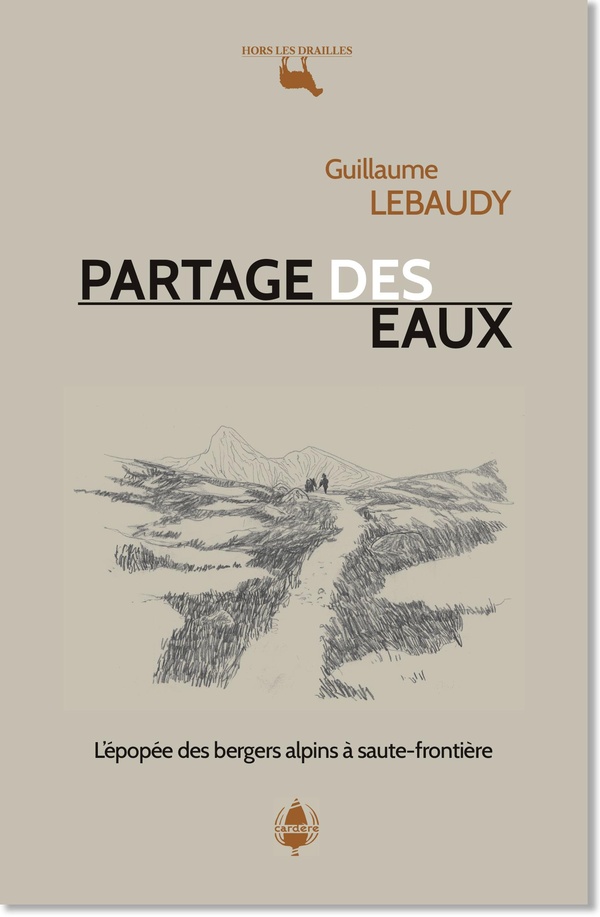 PARTAGE DES EAUX - L'EPOPEE DES BERGERS ALPINS A SAUTE-FRONTIERE